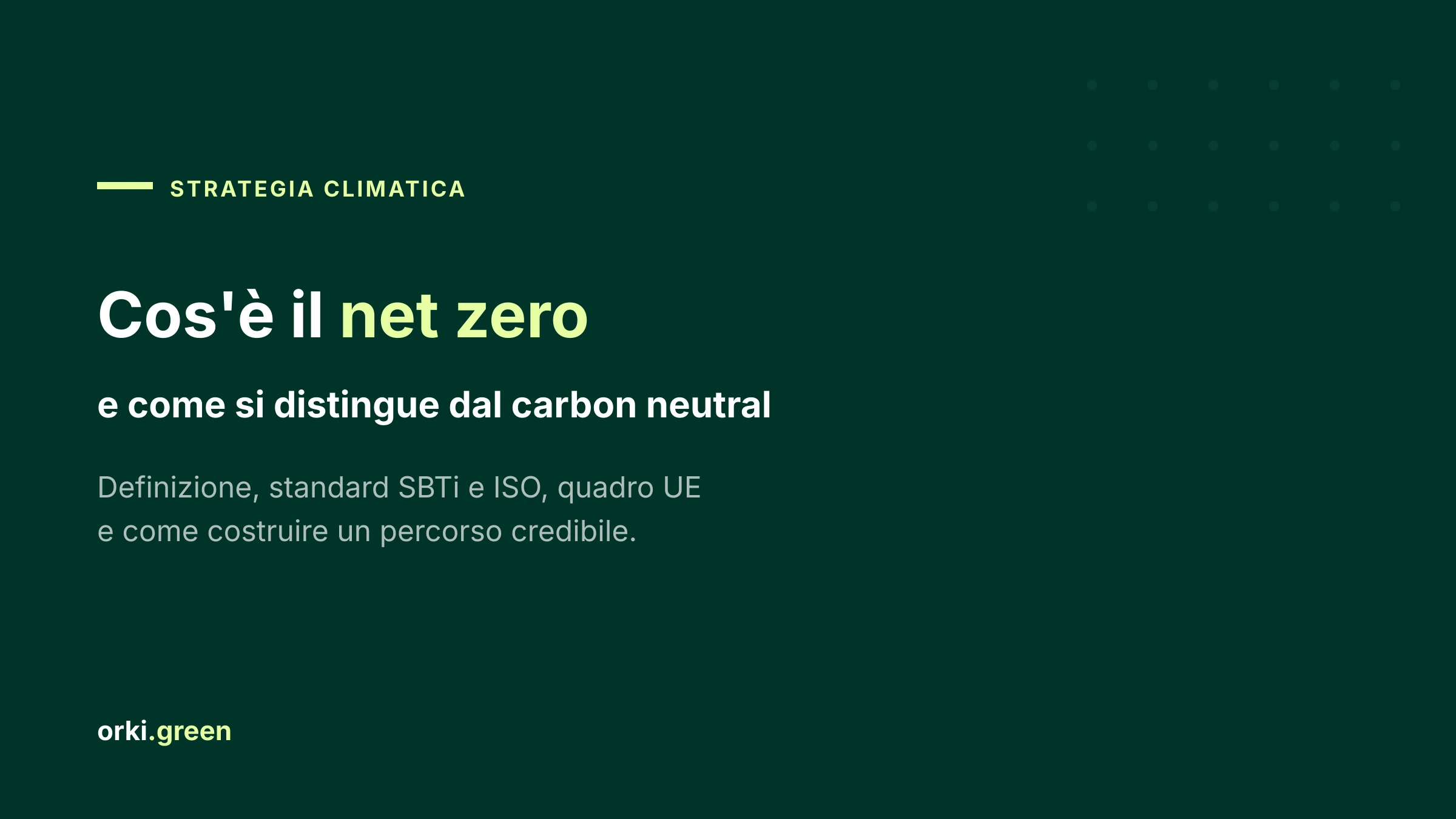 Net zero: cos'è, in cosa si distingue dal carbon neutral e come costruire un percorso credibile